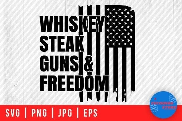 Whiskey Steak Guns Freedom USA Flag Svg Graphics